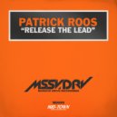 Patrick Roos - Release The Lead