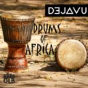 Dejavu - Drums Of Africa (Original Mix)