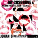 Jay Cosgrove & Kenny Paget Le Tour - Kiss n Tell (PYRRHUS Remix)