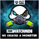 The Watchmen - WE Created A Monster