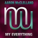 Aaron McClelland - My Everything