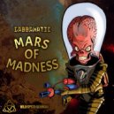 Gabbanatic - Mars Of Madness