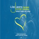 Lilac Jeans & Jackie Queens - What Kind Of Love Remix
