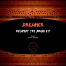 Dreamer - Respect The Drum (Original Mix)