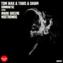 Tom Wax, Tabis & Dawn - Dominatic (Mark Greene Remix)