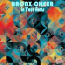 Bronx Cheer - In Your Arms