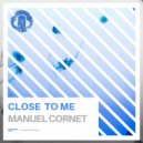Manuel Cornet - Close To Me
