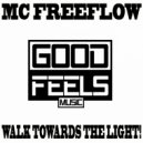 MC Freeflow - Walk Towards The Light!