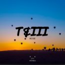 T&III - Rise