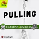 Brain Crisis & LowRiderz - Pulling