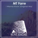 MT Farre - I Wanna Know