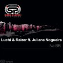 Luchi & Raizer - Na BR (Original Mix)