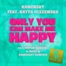 Kamensky feat. Katya Olszewska - Only You Can Make Me Happy (Kamensky Remix)