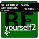 William Bhall, Well Sanchez & Gregorgus Geez - Be Yourself (Rodriggo Liu Remix)