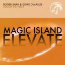 Roger Shah & Genie O'Malley - Touch The Feelz