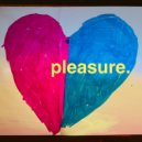 Pleasure - Xpand at Night