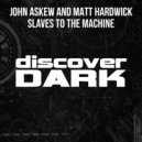 Matt Hardwick, John Askew - Slaves to the Machine
