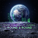 Tswex Malabola, Mouzai - Round And Round