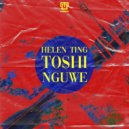 Toshi, Helen Ting - Nguwe