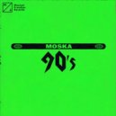 Moska - 90's
