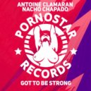 Antoine Clamaran & Nacho Chapato - Got to Be Strong