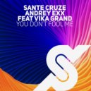 Sante Cruze & Andrey Exx feat. Vika Grand - You Don't Fool Me