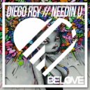 Diego Rey - Needin U (Original Mix)