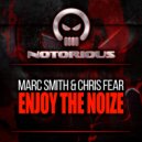 Marc Smith & Chris Fear - Enjoy The Noize (Original Mix)