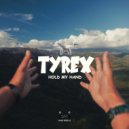 Tyrex - Hold My Hand