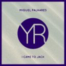 Miguel Palhares - I Came To Jack