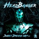 Headbanger - Sweet Dreams 2017