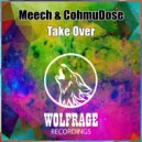 Meech & CohmuDose - Take Over (Original Mix)