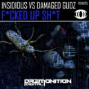 Insidious Vs Damaged Gudz - Fucked Up Shit (Original Mix)