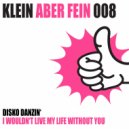 Disko Danzin\' - I Won\'t Live My Life Without You (Original Mix)