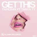 Tape2mix ft Tanya TY - Get This (Original Mix)