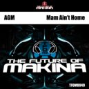AGM - Mam Ain't Home