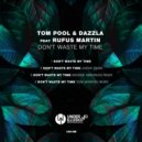 Tom Pool, DaZZla feat. Rufus Martin - Don't Waste My Time
