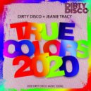 Dirty Disco feat Jeanie Tracy - True Colors (Dirty Disco Tea Dance Classic Anthem Remix)