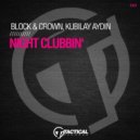 Block & Crown, Kubilay Aydin - Night Clubbin'