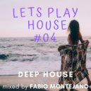 Fabio Montejano - LETS PLAY HOUSE #04 / Deep House ()