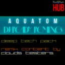 Clouds Testers - Inhale The Love (Aquatom Dub Remix)