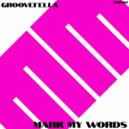 Groovefella - Mark My Words