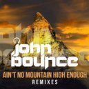 John Bounce - Ain't No Mountain High Enough