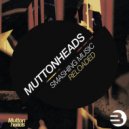 Muttonheads - Smashing Music (Reloaded)