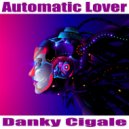 Danky Cigale - Automatic Lover