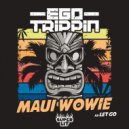 Ego Trippin - Maui Wowie