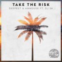 Deepest & AMHouse & Dj SK - Take the Risk