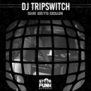 DJ Tripswitch - She Gets Down (Original Mix)