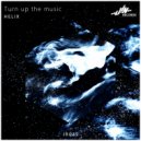HELIX - Turn Up The Music (Original Mix)