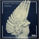 Proyal - When We Fall (Original Mix)